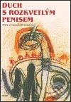 Kniha: Duch s rozkvetlým penisem (Mnislav Zelený-Atapana). Argo, 2004